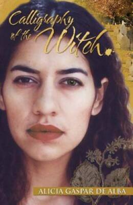 Calligraphy of the Witch - Paperback By Alicia Gaspar de Alba - GOOD
