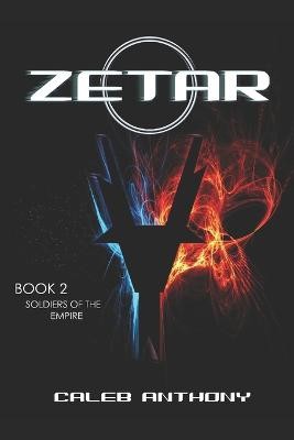 Zetar: Soldiers of the Empire: A Science Fiction Epic By Caleb Anthony - New ...