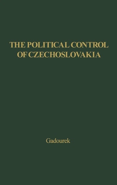 Gadourek (U. A.) | The Political Control Of Czechoslovakia | Buch | Englisch-image