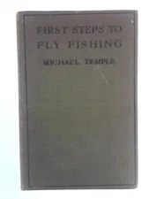 First Steps to Fly-Fishing (Michael Temple - 1924) (ID:37635)
