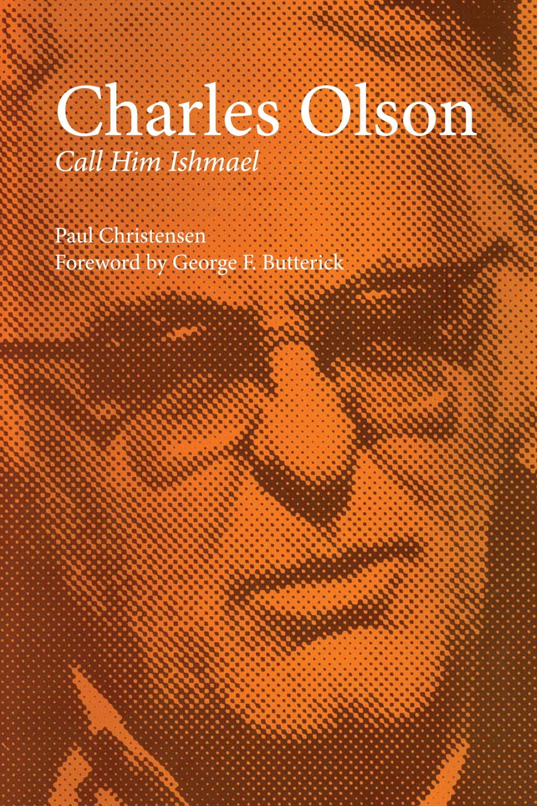 Charles Olson: Call Him Ishmael. Christensen, Butterick 9780292739987 New<|