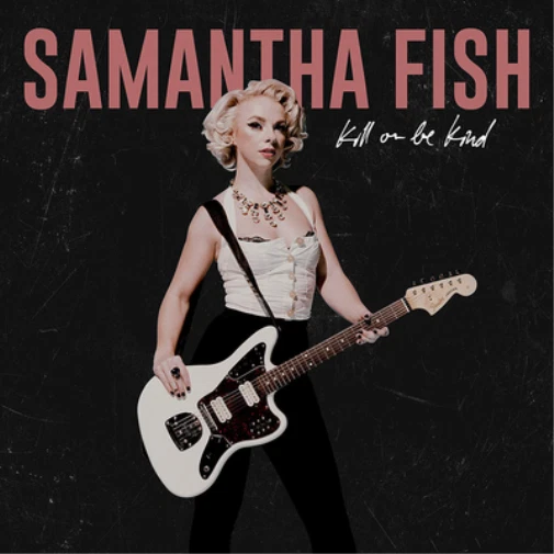 Samantha Fish Kill Or Be Kind (CD) Album (US IMPORT) - Bild 1 von 2