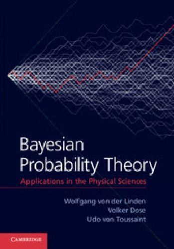 Bayesian Probability Theory Applications in the Physical Sciences Linden Dose