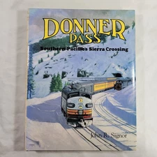 Donner Pass Southern Pacific's Sierra Crossing By John R Signor HC Book 1988