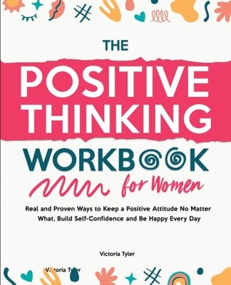 Tyler - Positive Thinking Workbook for Women  Real and Proven Ways to  - X555z