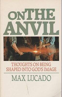 On the Anvil: Thoughts on Being Shaped into God's Image - Paperback - GOOD