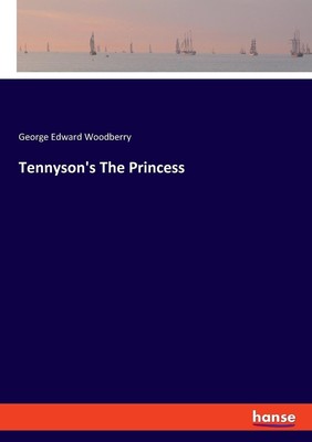 Tennyson's The Princess George Edward Woodberry