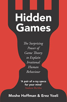 Hidden Games: The Surprising Power of Game Theory to Ex - Paperback NEW Hoffman,