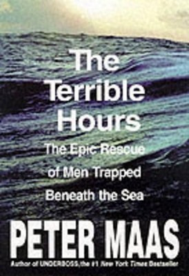The Terrible Hours: The Epic Rescue of Men Trapped Be... by Maas, Peter Hardback
