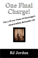 One Final Charge!: The Life and Times of Mississippi's General William Barksdale