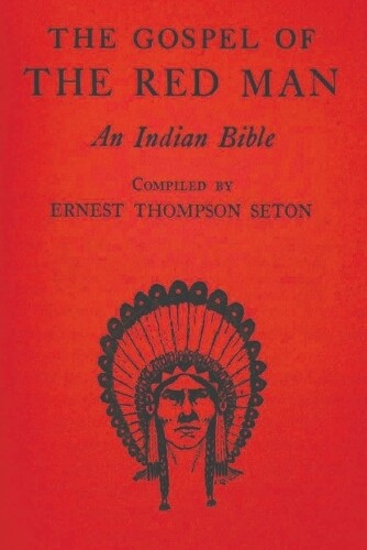 Thumbnail - Ernest Thompson Seton The Gospel Of The Red Man (taschenbuch)