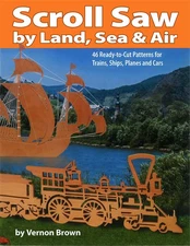 Scroll Saw by Land, Sea and Air: 46 Ready-to-Cut Patterns for Trains, Ships,...