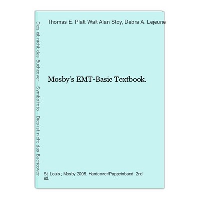 Mosby's EMT-Basic Textbook. Stoy, Walt Alan, Thomas E. Platt and Debra A. Lejeun