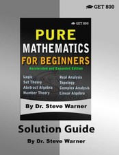 Pure Mathematics for Beginners - Accelerated and Expanded Edition