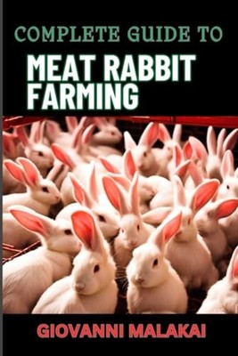 Complete Guide to Meat Rabbit Farming Comprehensive Str -  NEW GIOVANNI. MALAK 2