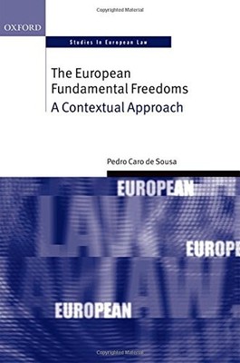 THE EUROPEAN FUNDAMENTAL FREEDOMS: A CONTEXTUAL APPROACH By Caro Pedro De Sousa