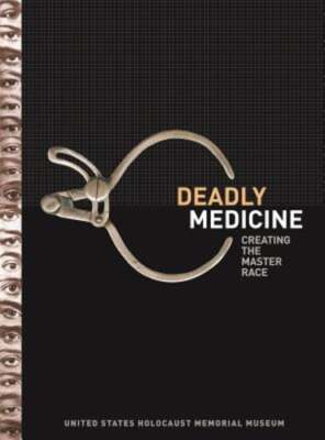 Deadly Medicine: Creating the Master Race by Dieter Kuntz: Used