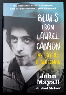 JOHN MAYALL /RIP- AUTOGRAPHED ''BLUES FROM LAUREL CANYON'' NEW SIGNED UK BOOK 2019