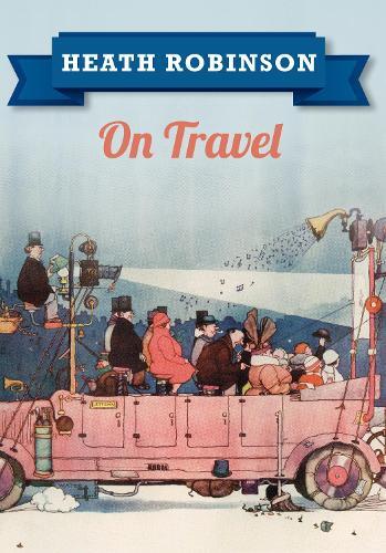 Thumbnail - William Heath Robinson Heath Robinson On Travel (taschenbuch)