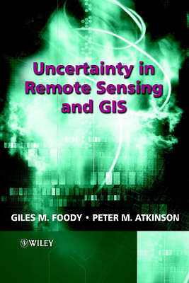 Uncertainty in Remote Sensing and GIS by 