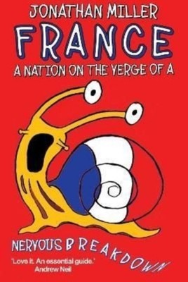France a Nation on the Verge of a Nervous Breakdown by Jonathan Miller PAPERBACK