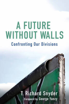 A Future without Walls: Confronting Our Divisions - Paperback - VERY GOOD