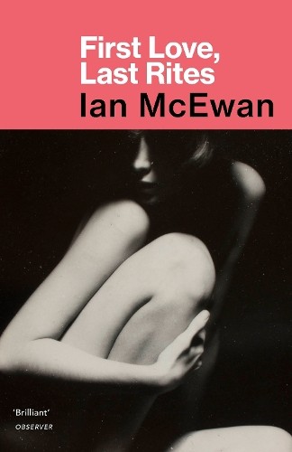 Ian McEwan First Love, Last Rites (Tascabile)