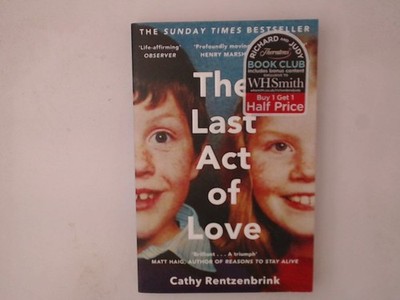 The Last Act of Love: The Story of My Brother and His Sister Rentzenbrink, Cathy