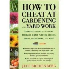 How to Cheat at Gardening and Yard Work: Shameless Tricks for Growin - VERY GOOD