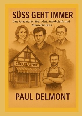 S geht immer: Eine Geschichte ?ber Mut, Schokolade und Menschlichkeit by Paul De