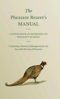 Anon | The Pheasant Rearer's Manual - A Handy Book Of Reference On Pheasant...