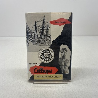 How to Make Collages by John Lynch HC DJ 1961