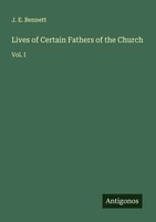 J. E. Bennett | Lives Of Certain Fathers Of The Church | Taschenbuch | Englisch