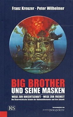 Big Brother und seine Masken: Wege zur Knechtschaft - Buch Kremayr & Scheriau