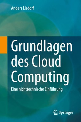 Grundlagen des Cloud Computing | Eine nichttechnische Einführung | Lisdorf