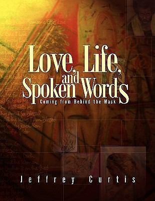 Love, Life, and Spoken Words by Curtis, Jeffrey
