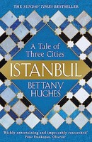 Bettany Hughes - Istanbul A Tale Of Three Cities - Paperback - G245Z
