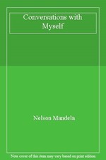Conversations with Myself By Nelson Mandela