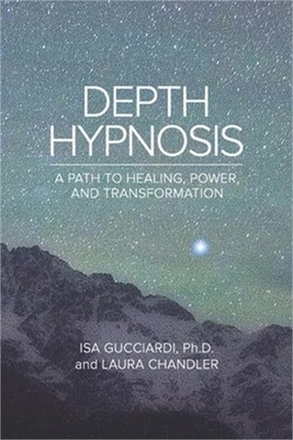 Depth Hypnosis: A Path to Healing, Power, and Transformation (Paperback or Softb