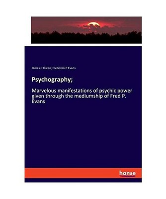 Psychography;: Marvelous manifestations of psychic power given through the mediu