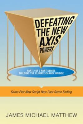 Defeating the New Axis Powers: Same Plot New Script New Cast Same Ending by J...