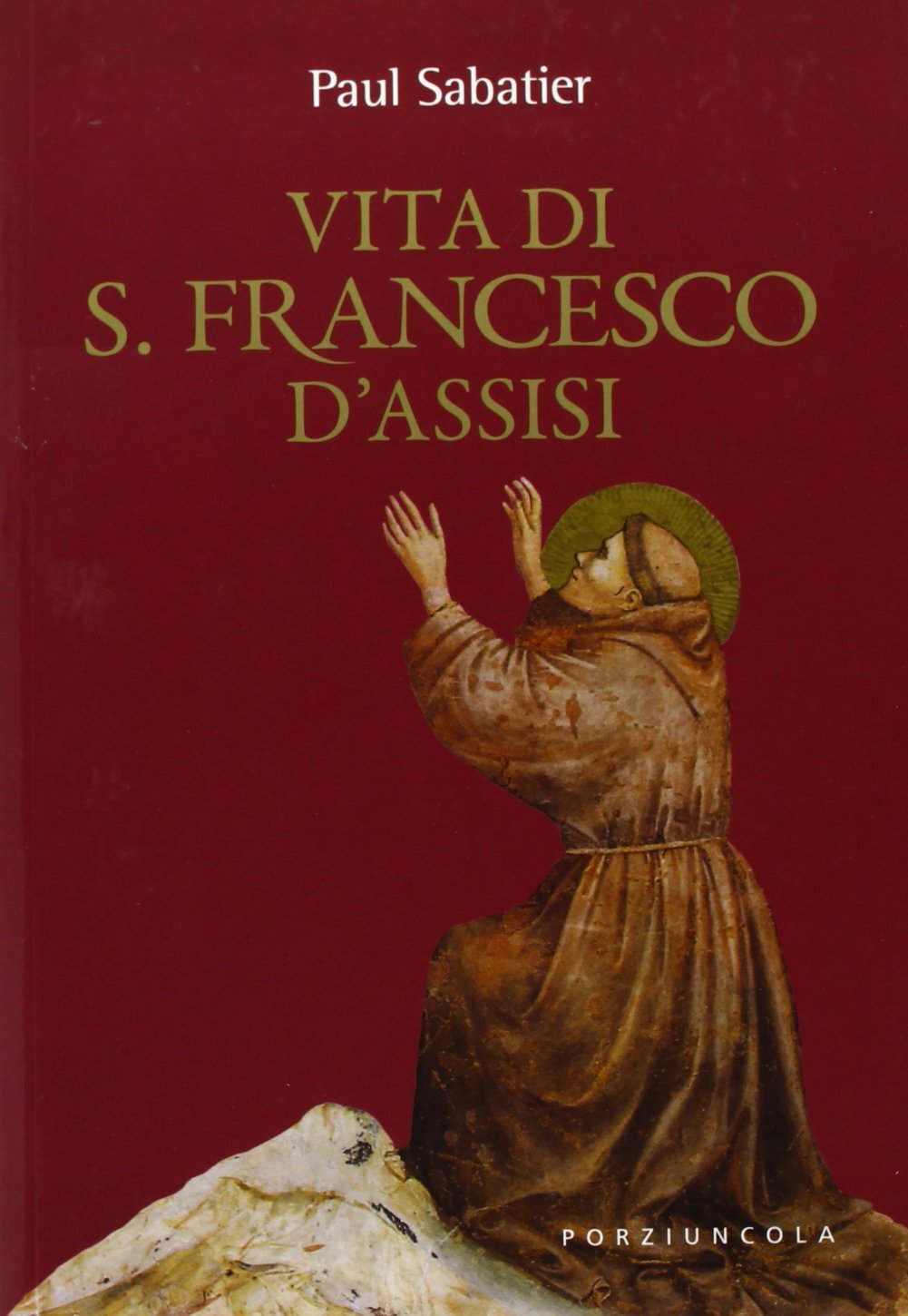 Libri Paul Sabatier - Vita Di San Francesco D'Assisi