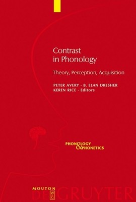 Contrast in Phonology by Peter Avery, B. Elan Dresher, Keren ... - 9783110198218