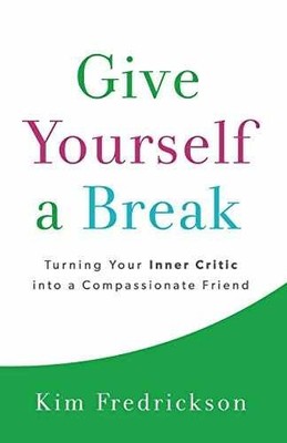 Give Yourself a Break: Turning Your - Paperback, by Fredrickson Kim - Very Good