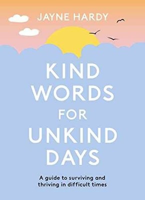 Kind Words for Unkind Days: A guide to - Paperback, by Hardy Jayne - Very Good
