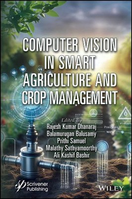 Computer Vision in Smart Agriculture and Crop Management by Rajesh Kumar Dhanara