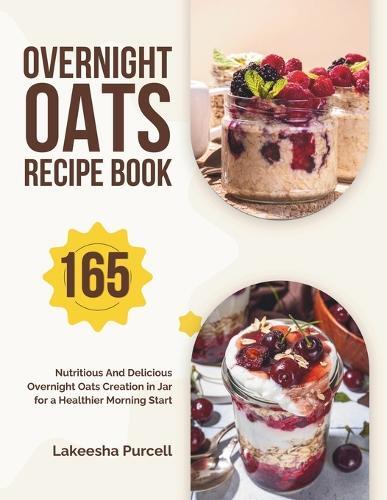 Lakeesha Purcell Overnight Oats Recipe Book (Tascabile)