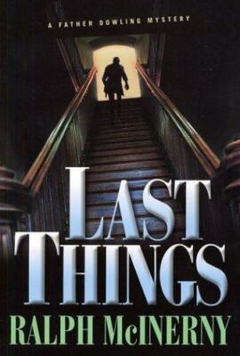 Last Things: A Father Dowling Mystery by Ralph McInerny
