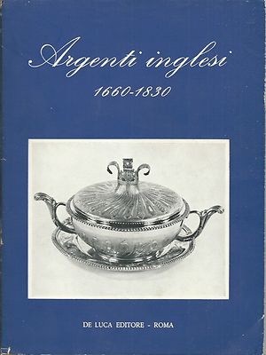 Englisches Silber 1660-1830 Ausstellung in Rom Victoria and Albert Museum 1957 DeLuca 