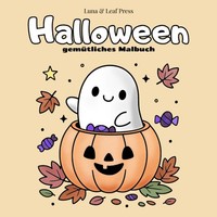 Malbuch Halloween FüR Kinder, Teens & Erwachsene - Ausmalen, Kreativ